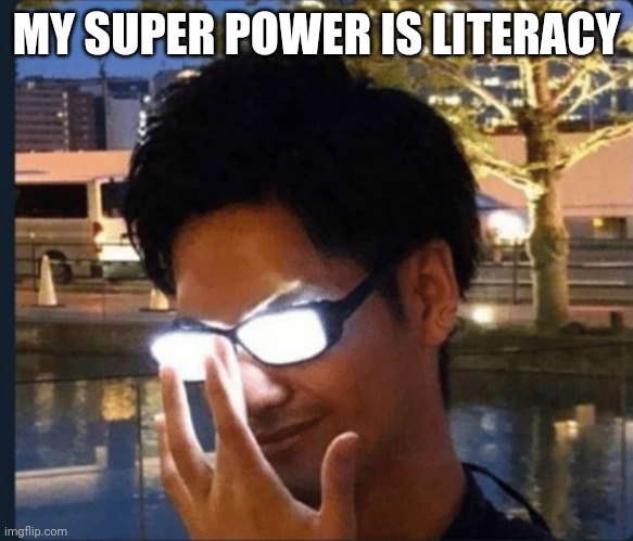 A photograph of a young Black man with black hair. The photograph only shows his face and one of his hands. He is wearing glasses and the lens have been edited to look like they are glowing. The man's hand is pushing up his glasses. There are buildings and a small body of water in the background. At the top of the image, there is text which says 'my super power is literacy'. The text is white and written in all capital letters.